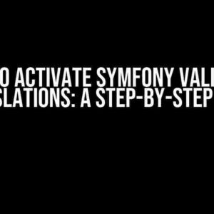 How to Activate Symfony Validator Translations: A Step-by-Step Guide