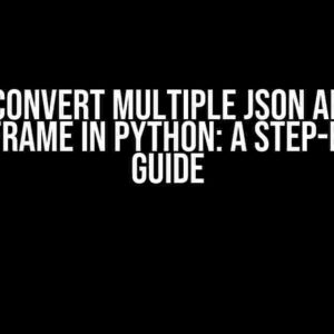 How to Convert Multiple JSON Arrays to a DataFrame in Python: A Step-by-Step Guide