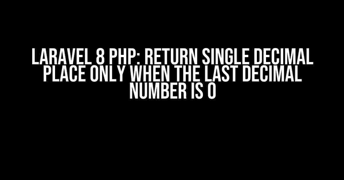 Laravel 8 PHP: Return Single Decimal Place Only When the Last Decimal Number is 0