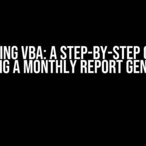 Mastering VBA: A Step-by-Step Guide to Creating a Monthly Report Generator