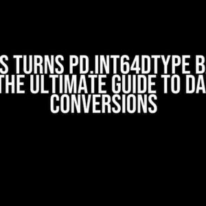 Pandas Turns pd.Int64Dtype Back to Float: The Ultimate Guide to Data Type Conversions